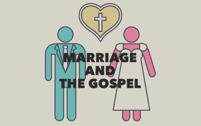Marriage and the Gospel