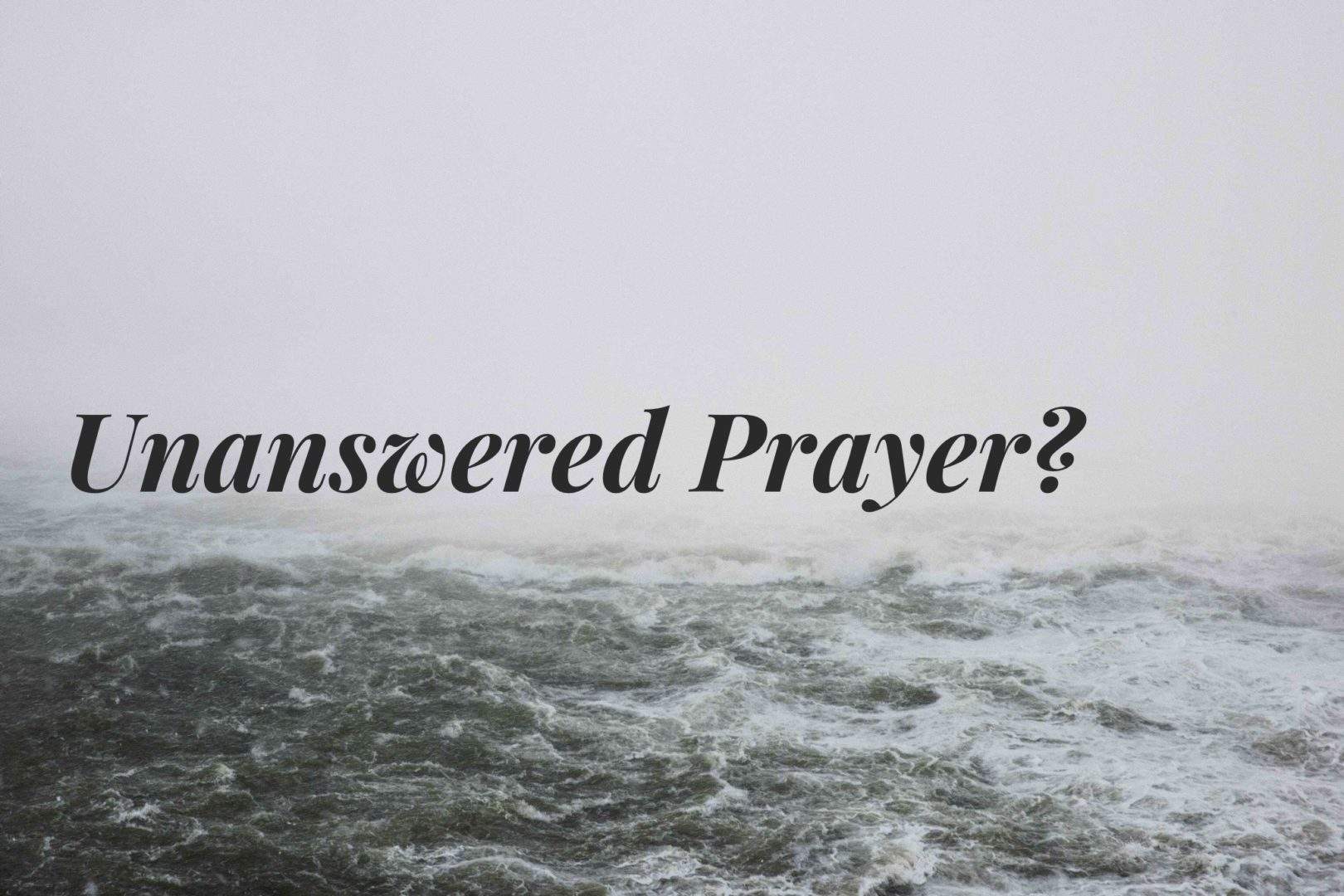 reasons for unanswered prayer dakes bible